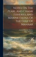 Notes On The Pearl And Chank Fisheries And Marine Fauna Of The Gulf Of Manaar 1022548794 Book Cover