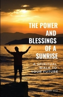 The Power and Blessings of a Sunrise: A Spiritual Walk to Your Future 057847557X Book Cover