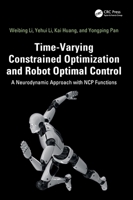 Time-Varying Constrained Optimization and Robot Optimal Control: A Neurodynamic Approach with NCP Functions 1041235496 Book Cover