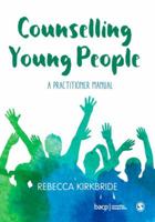 Counselling Young People: A Practitioner Manual 1473992125 Book Cover