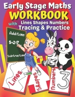 Early Stage Maths Workbook with Lines Shapes Numbers Tracing & Practice: Simple Maths Practice Book (Addition, Subtraction and Much More) for Reception Ages 3-5. B08R7MN8T6 Book Cover