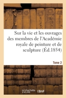 Mémoires inédits sur la vie et les ouvrages des membres de l'Académie royale 2329307462 Book Cover