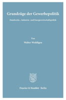 Grundzuge Der Gewerbepolitik: Handwerks-, Industrie- Und Energiewirtschaftspolitik 3428016653 Book Cover