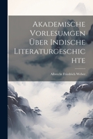 Akademische Vorlesumgen über Indische Literaturgeschichte 1021966975 Book Cover