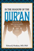 In the Shadow of the Qur'an: Prophets, Messengers, Truth, and Lies null Book Cover