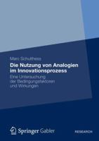 Die Nutzung Von Analogien Im Innovationsprozess: Eine Untersuchung Der Bedingungsfaktoren Und Wirkungen 3834940267 Book Cover