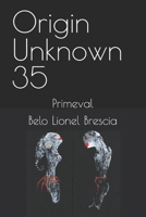 Origin Unknown 35: Primeval B09P52V7QG Book Cover