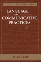 Language and Communicative Practices (Critical Essays in Anthropology Series) 0813312175 Book Cover