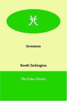 Seventeen: A Tale of Youth and Summer Time and the Baxter Family, Especially William B0006DKAXS Book Cover