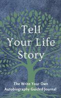Tell Your Life Story: The Write Your Own Autobiography Guided Journal (Hear Your Story Books) 1955034133 Book Cover
