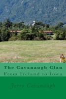 The Cavanaugh Clan: From Ireland to Iowa 1981188312 Book Cover