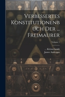 Verbessertes Konstitutionenbuch Der ... Freimaurer; Volume 1 1022422936 Book Cover