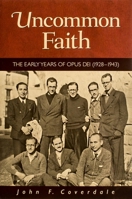 Uncommon Faith: The Early Years of Opus Dei, 1928-1943 188933474X Book Cover