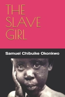 THE SLAVE GIRL: THE POOR GIRL NEVER KNEW HER PARENTS WERE BILLIONAIRES AND THIS HAPPENED B0F8RG5KTT Book Cover