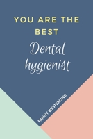 You Are The Best: Dental hygienist B084NY3HSH Book Cover