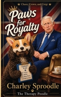 Paws for Royalty: Chaos, Crown and Corgi (Charley Sproodle the Therapy Poodle) B0GXNPJ6XH Book Cover