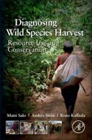 Diagnosing Wild Species Harvest: Resource Use and Conservation 0123972043 Book Cover