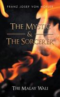 The Mystic & the Sorcerer: The Malay Wali 1543743811 Book Cover