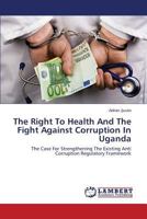 The Right to Health and the Fight Against Corruption in Uganda 3847340689 Book Cover