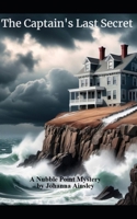 The Captain's Last Secret: A Nubble Point Mystery B0F6TYCMKD Book Cover