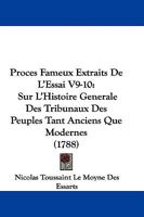 Proces Fameux Extraits De L'Essai V9-10: Sur L'Histoire Generale Des Tribunaux Des Peuples Tant Anciens Que Modernes 1104458373 Book Cover