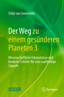 Der Weg zu einem gesünderen Planeten 3: Wissenschaftliche Erkenntnisse und konkrete Schritte für eine nachhaltige Zukunft 303214695X Book Cover