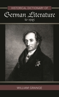 Historical Dictionary of German Literature to 1945 (Volume 47) 0810867710 Book Cover