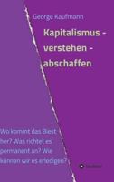 Kapitalismus - Verstehen - Abschaffen 3732376753 Book Cover