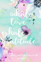 Inhale Love Exhale Gratitude: A 52 Weeks Gratitude Journal With Prompts And Motivational Quotes 107557093X Book Cover