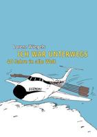 Ich war unterwegs - 40 Jahre in alle Welt 3839194849 Book Cover