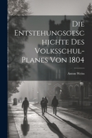 Die Entstehungsgeschichte des Volksschul-Planes von 1804 1022683217 Book Cover