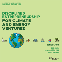 Disciplined Entrepreneurship for Climate and Energy Solutions: 24 Steps to Build Solutions for People and the Planet 1394285515 Book Cover