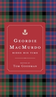 Geordie MacMurdo Bides His Time 1525595628 Book Cover