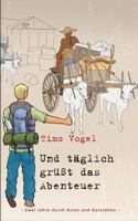Und täglich grüßt das Abenteuer: Zwei Jahre durch Asien und Australien 3740749660 Book Cover