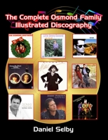 The Complete Osmond Family Illustrated Discography 1629336149 Book Cover