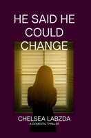 He Said He Could Change B0GNWNV385 Book Cover