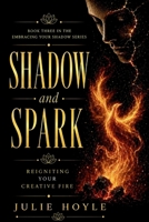 Shadow and Spark: Reigniting Your Creative Fire (The Shadow Work Series-Embracing the Darkness) B0FDWZC24K Book Cover