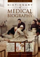 Dictionary of Medical Biography, Volume 1: A-B 0313328781 Book Cover