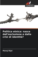 Politica etnica: nasce dall'esclusione e dalla crisi di identità? (Italian Edition) 620960689X Book Cover