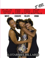 W.E.R.K. IT GIRL: Write. Educate. Relate. Know. 1435790634 Book Cover
