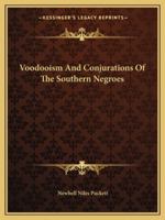 Voodooism And Conjurations Of The Southern Negroes 1425355749 Book Cover
