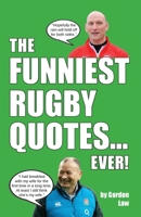 The Funniest Rugby Quotes... Ever! 1917744145 Book Cover