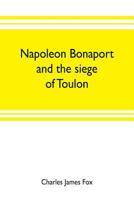 Napoleon Bonaparte and the Siege of Toulon .. 0857063529 Book Cover