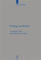 Of Wings and Wheels: A Synthetic Study of the Biblical Cherubim 3110205289 Book Cover