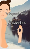 A Beginner's Booklet on Acupuncture B0CPPCX8S5 Book Cover