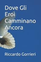 Dove Gli Eroi Camminano Ancora (Italian Edition) B0G6G53TXS Book Cover