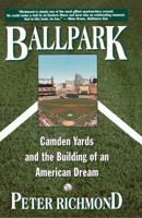Ballpark: Camden Yards and the Building of an American Dream 0684800489 Book Cover