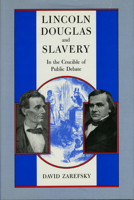 Lincoln, Douglas, and Slavery: In the Crucible of Public Debate 0226978761 Book Cover