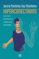 Hiperconectados: Como a era da informação forma e deforma nossa espiritualidade (Portuguese Edition) 6559884589 Book Cover