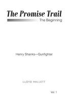 The Promise Trail the Beginning: Henry Shanks - Gunfighter Vol. 1 1640967656 Book Cover
